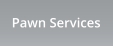 Pawn Services